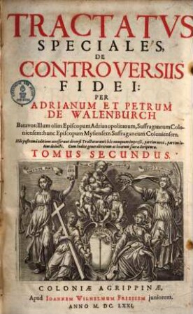 Tractatus generales de controversiis fidei, 2.. Tractatus speciales ...