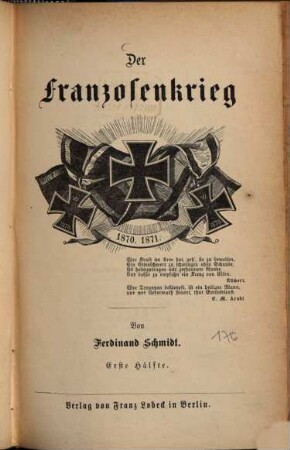 Der Franzosenkrieg : 1870. 1871. Von Ferdinand Schmidt, 1