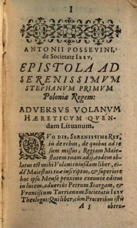 Antonii Possevini, de Societate Iesv, Epistola Ad Stephanvm Primvm, Poloniæ Regem Serenissimum. Adversvs Qvendam Volanvm Hæreticum Lituanum