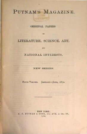 Putnam's magazine : original papers on literature, science, art and national interests. 5. 1870, Jan. - Juni