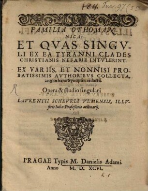 Familia Othomannica, et quas singuli ex ea tyranni clades Christianis nefarie intulerint