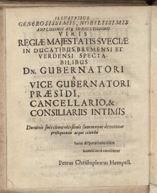 Illustribus Generosissimis [...] Dn. Gubernatori & Vice Gubernatori Præsidi, Cancellario, & Consiliariis Intimis
