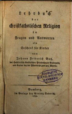 Lehrbuch der christkatholischen Religion in Fragen und Antworten : ein Geschenk für Kinder