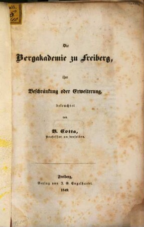 Die Bergakademie zu Freiberg, ihre Beschränkung oder Erweiterung