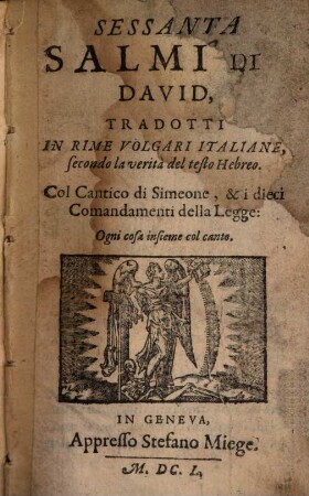 Sessanta Salmi di David : Col Cantico di Simeone, & i dieci Comdandamenti della Legge