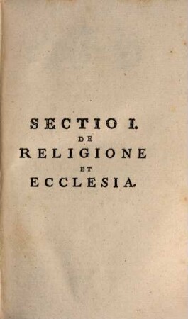Pavli Iosephi a Riegger, Eq. Sac. Caes. Reg. Apost. Mai. Cons. Avl. Act. Ivr. Eccles. P. P. O. Institvtionvm Ivrisprvdentiae Ecclesiasticae, 1. Principia Ivris Ecclesiastici Continens