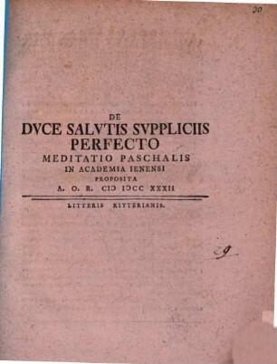 De Dvce Salvtis Svppliciis Perfecto Meditatio Paschalis : In Academia Ienensi Proposita A.O.R. MDCCXXXII