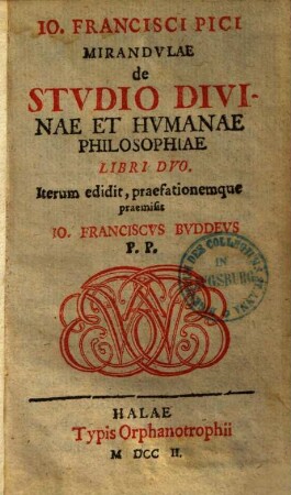 Io. Francisci Pici Mirandvlae de Stvdio Divinae Et Hvmanae Philosophiae : Libri Duo