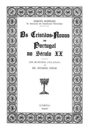 Os cristãos-novos em Portugal no século XX. / Samuel Schwarz.
