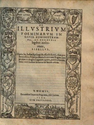 De Illustrium Foeminarum In Repub. Administranda, Ac Ferendis legibus autoritate, Libellus