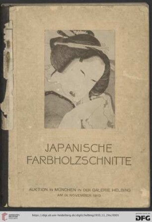 Katalog einer Sammlung von Japanischen Farbholzschnitten zum Teil aus dem Besitz des Herrn Ernst Kropp, München : Auktion in München in der Galerie Helbing 24. November 1910