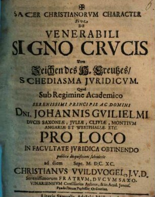 Sacer Christianorum Character Sive De Venerabili Signo Crucis Vom Zeichen des H. Creutzes Schediasma Iuridicum