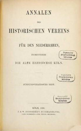 Annalen des Historischen Vereins für den Niederrhein, insbesondere die Alte Erzdiözese Köln. 45. 1886