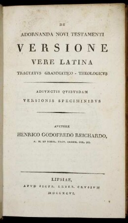 De Adornanda Novi Testamenti Versione Vere Latina Tractatus Grammatico-Theologicus : Adiunctis Quibusdam Versionis Speciminibus