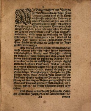 Warhaffter und gründlicher Bericht, Wie die Stadt Braunschweig am 16. Octobr. war der Tag Galli Anno 1605. unverhoffentlich uberfallen, fünff Monat lang belagert, und was sich dabey begeben und zugetragen : Darinnen auch bestendiglich vermeldet, wie es umb die Streitigkeiten, welche sich zwischen dem ... Herrn Heinrich Julio Postullirten Bischoven des Stiffts Halberstadt, Hertzogen zu Braunschweig und Lüneburg, etc. Und gemeiner Stadt Braunschweig enthalten, bewandt sey: Und worauff derselben status eigentlich beruhe