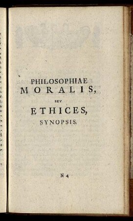 Philosophiae Moralis, Seu Ethices, Synopsis.