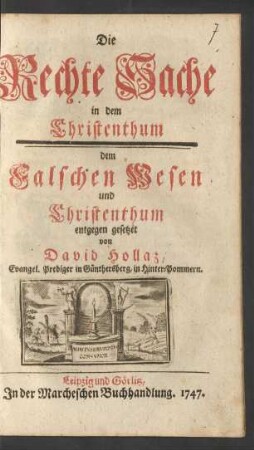 Die Rechte Sache in dem Christenthum : dem Falschen Wesen und Christenthum entgegen gesetzet