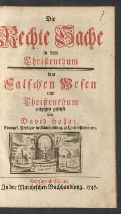 Die Rechte Sache in dem Christenthum : dem Falschen Wesen und Christenthum entgegen gesetzet