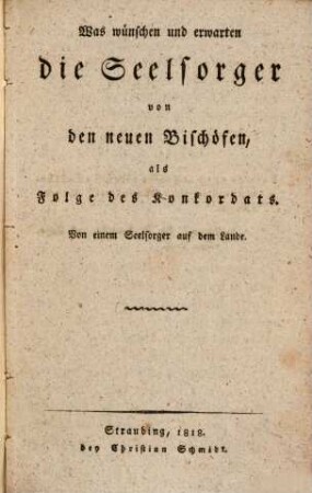 Was wünschen und erwarten die Seelsorger von den neuen Bischöfen, als Folge des Konkordats : von einem Seelsorger auf dem Lande