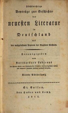 Höchstwichtige Beyträge zur Geschichte der neuesten Literatur in Deutschland : aus den nachgelassenen Papieren des Magisters Aletheios, 4