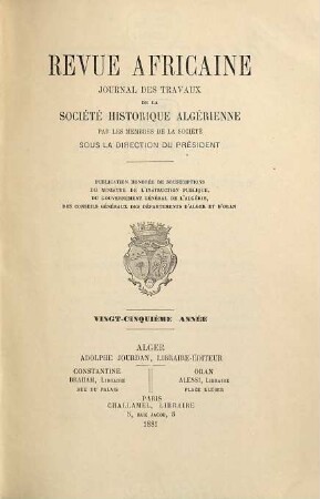 Revue africaine : journal des travaux de la Société Historique Algérienne. 25. 1881