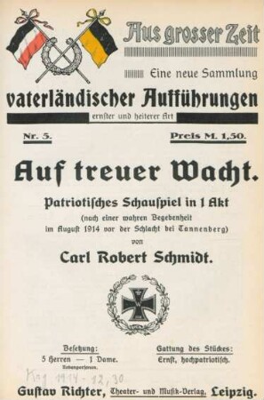 Auf treuer Wacht : patriotisches Schauspiel in 1 Akt (nach einer wahren Begebenheit im August 1914 vor der Schlacht bei Tannenberg)