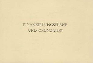 Finanzierungspläne und Grundrisse