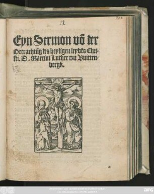 Eyn Sermon võ der || Betrachtũg des heyligen leydẽs Chri=||sti. D. Martini Luther tzu Vuitten=||bergk.||
