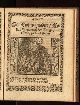 Von Gottes gnaden/ Johan Friederich der Ander/ Hertzog zu Sachssen/ etc.