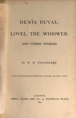 The works of William Makepeace Thackeray : in twenty-two volumes. 21, Denis Duval, Lovel the widower, and other stories