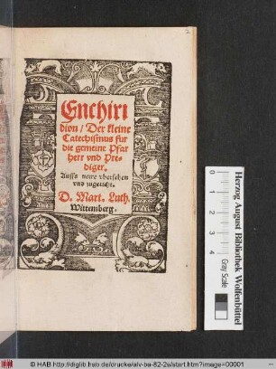 Enchiridion. Der kleine Catechismus fur die gemeine Pfarherr und Prediger