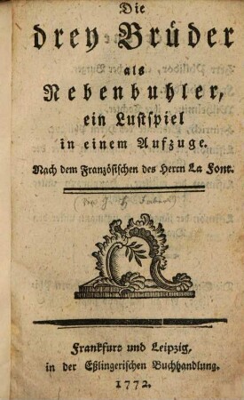 Die drey Brüder als Nebenbuhler : ein Lustspiel in einem Aufzuge