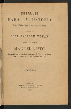 Detalles para la historia : farsa cómico-lírica en un acto y en verso, original de José Jackson Veyán
