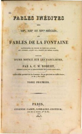 Fables inédites des XIIe, XIIIe et XIVe siècles, et fables de La Fontaine : rapprochées de celles de tous les auteurs qui avoient, avant lui, traité les mêmes sujets, 1