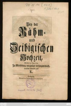 Bey der Rähm- und Zeibigischen Hochzeit, So den 25. Aug. 1732. In Merseburg vergnügt vollzogen ward, wartete hiermit auf K.