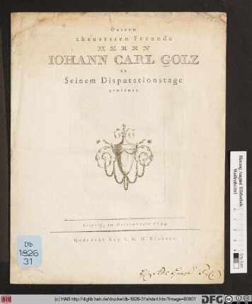 Unserm theuersten Freunde Herrn Iohann Carl Golz an Seinem Disputationstage gewidmet : Leipzig, im Ostermonate 1794