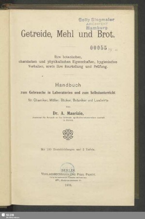 Getreide, Mehl und Brot : ihre botanischen, chemischen und physikalischen Eigenschaften, hygienisches Verhalten, sowie ihre Beurteilung und Prüfung : Handbuch zum Gebrauche in Laboratorien und zum Selbstunterricht für Chemiker, Müller, Bäcker, Botaniker und Landwirte