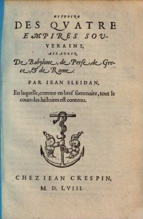 Histoire des quatre empires souverains : assavoir de Babylone, de Perse, de Grece & de Rome