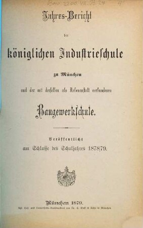 Jahresbericht der Königlichen Industrieschule zu München. 1878/79, 1878/79 (1879)