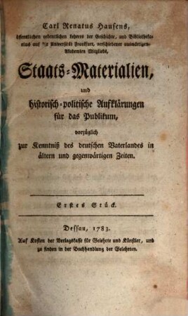 Carl Renatus Hausens Staats-Materialien und historisch-politische Aufklärungen für das Publikum : vorzüglich zur Kenntniß des deutschen Vaterlandes in ältern und gegenwärtigen Zeiten. 1. 1783/84 (1784)
