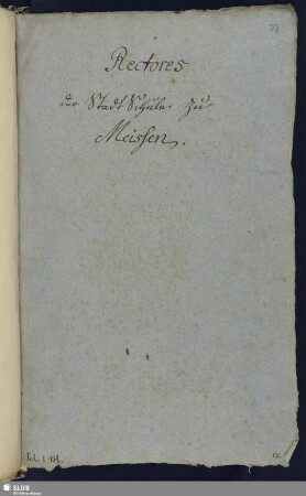 Rectores der Stadt Schule zu Meissen.