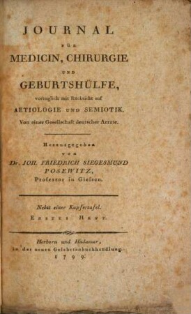 Journal für Medicin, Chirurgie und Geburtshülfe, vorzüglich mit Rücksicht auf Ätiologie und Semiotik. 1, 1. 1799