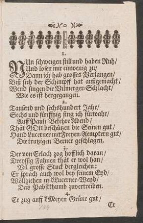 Nun schweigen still und haben Ruh/ Und losen mir einwenig zu/