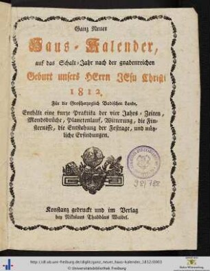 Ganz neuer Haus-Kalender: auf das Schalt-Jahr nach der gnadenreichen Geburt unsers Herrn Jesu Christi ...: ... auf das Schalt-Jahr nach der gnadenreichen Geburt unsers Herrn Jesu Christi 1812