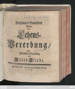 Rechtliches Gutachten Wegen Der Lehens-Vererbung, Und Jährlicher Bezahlung Der Ritter-Pferde