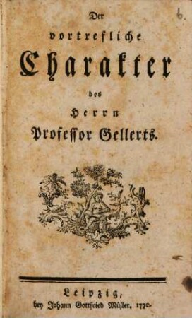 Der vortrefliche Charakter des Herrn Professor Gellerts
