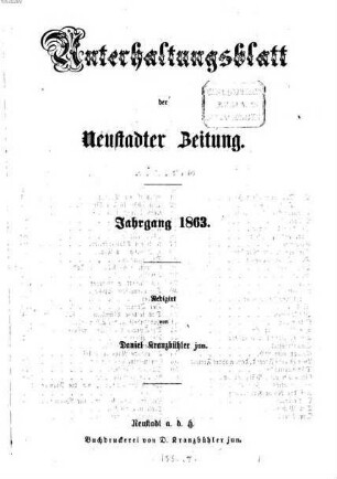 Neustadter Zeitung. Unterhaltungsblatt der Neustadter Zeitung : ältestes Amtsblatt im Amtsbezirk Neustadt a.d. Hdt.. 1863