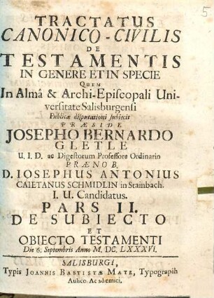 Tractatus Canonico-Civilis, Pars II.. De Subiecto Et Obiecto Testamenti