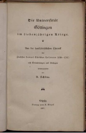 Die Universität Göttingen im siebenjährigen Kriege : aus der handschriftl. Chronik des ... Samuel Christian Hollmann (1696 - 1787)