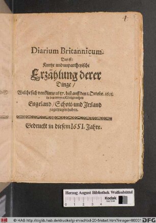 Diarium Britannicum. Das ist: Knrtze und unpartheyische Erzählung derer Dinge/ Welche sich von Anno 1637. biß auff den 1. Octobr. 1651. in den dreyen Königreichen Engeland/ Schott- und Irrland zugetragen haben
